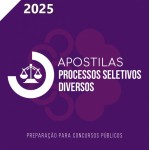APOSTILAS - Processos Seletivos Diversos (CICLOS 2025)